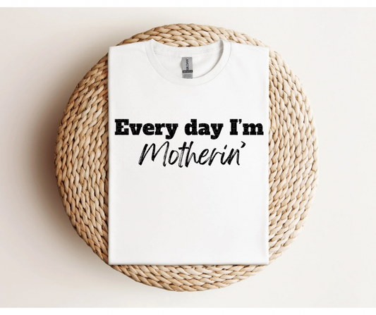Every day I'm Motherin'